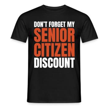 Senior Citizen TShirt Gift Don t forget - Men's T-Shirt - black - Front - AI Model Male 178 light (178cm)