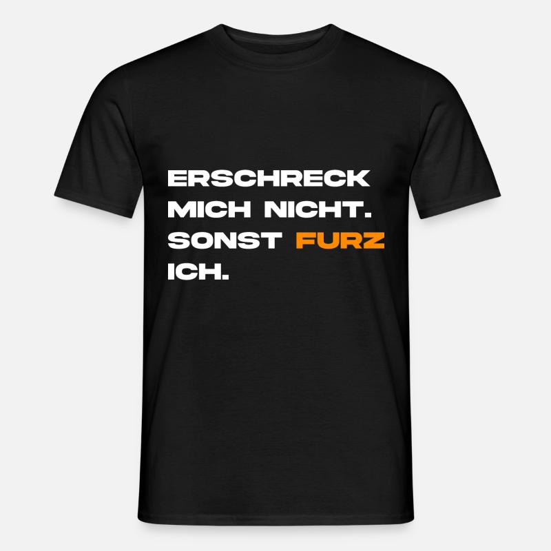Erschreck mich nicht. Sonst Furz Ich. - Männer T-Shirt - Schwarz