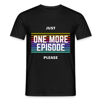 Just One More Episode Please - Men's T-Shirt - black - Front - AI Model Male 178 light (178cm)