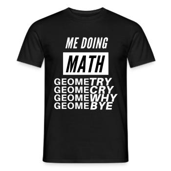 Me Doing Math ... lol | Try Cry Why Bye - Männer T-Shirt - Schwarz - Vorne - AI Model Male 178 light (178cm)