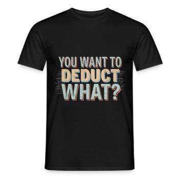You Want To Deduct What 4 - Männer T-Shirt - Schwarz - Vorne - AI Model Male 178 light (178cm)