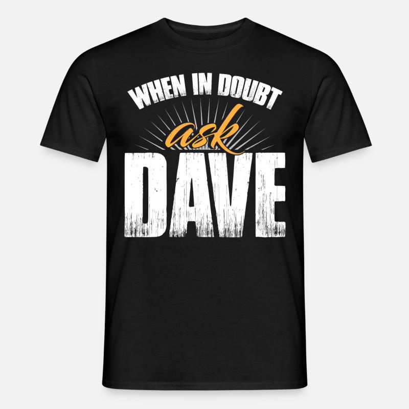 When In Doubt Ask Dave - Men’s T-shirt - black