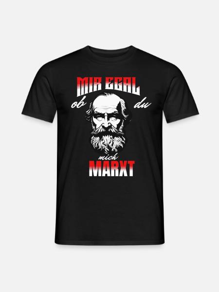 Mir egal ob du mich Marxt - Männer T-Shirt - Schwarz
