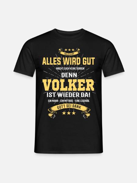 Alles wird gut denn Volker ist wieder da! - Männer T-Shirt - Schwarz