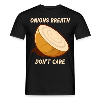Zwiebeln Mundgeruch Atem - Onions Breath Dont Care - Männer T-Shirt - Schwarz - Vorne - AI Model Male 178 light (178cm)