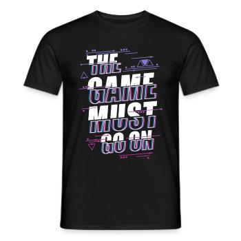 The Game Must Go On - Gamer Video Game Gaming - Men's T-Shirt - black - Front - AI Model Male 178 light (178cm)