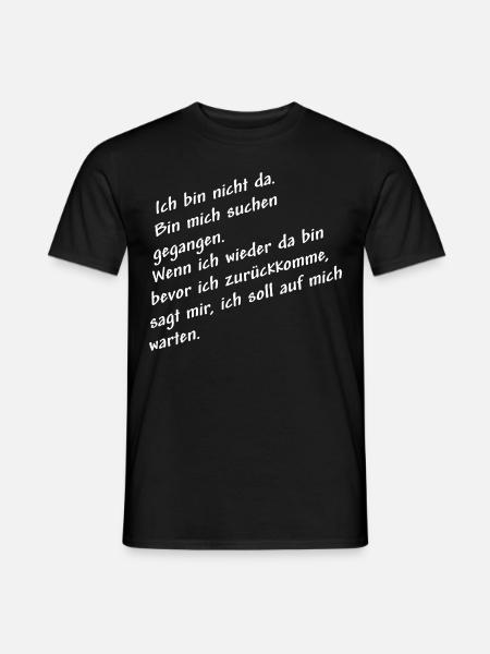 nicht da bin mich suchen weiss - Männer T-Shirt - Schwarz
