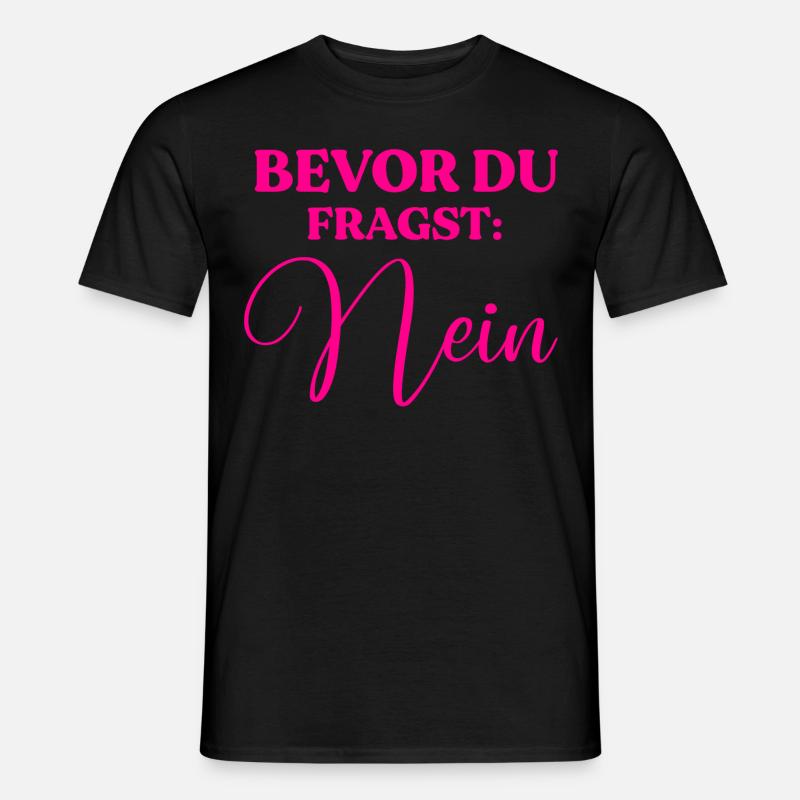 Bevor du fragst: Nein - Männer T-Shirt - Schwarz