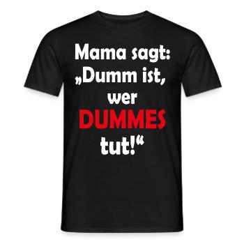 T-Shirt Mama sagt dumm ist wer dummes tut - Männer T-Shirt - Schwarz - Vorne - AI Model Male 178 light (178cm)