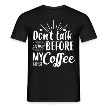 Sprich erst nach meinem ersten Kaffee mit mir. - Männer T-Shirt - Schwarz - Vorne - AI Model Male 178 light (178cm)
