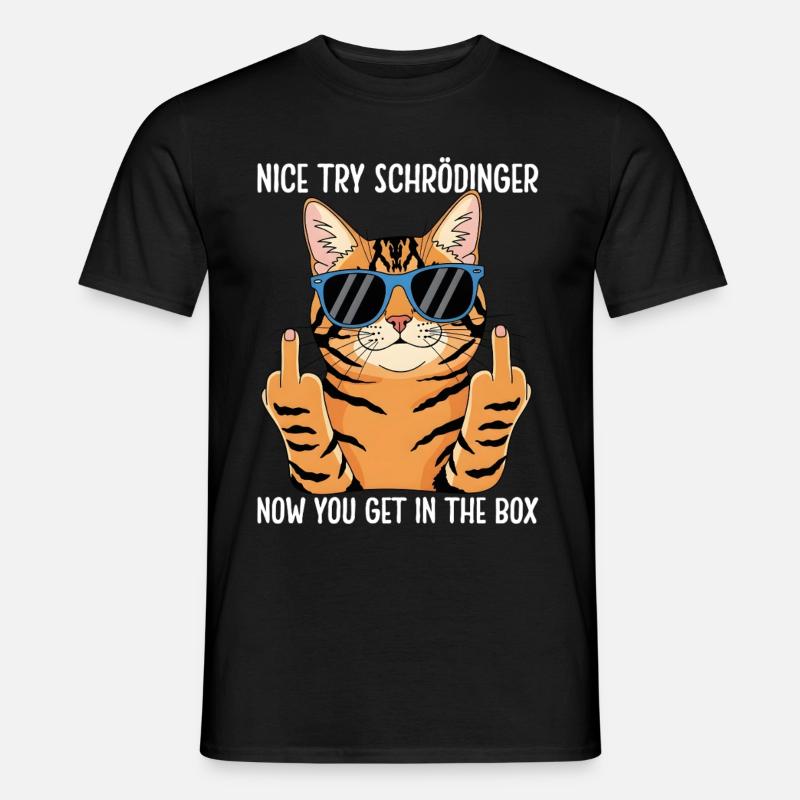 Nice Try Schrödinger Now You Get In The Box - Männer T-Shirt - Schwarz