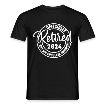 Officially Retired 2024 Not My Problem Anymore - Men's T-Shirt - black - Front - AI Model Male 178 light (178cm)