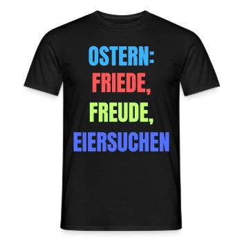 Ostern Friede Freude Eiersuchen lustiger Spruch - Männer T-Shirt - Schwarz - Vorne - AI Model Male 178 light (178cm)