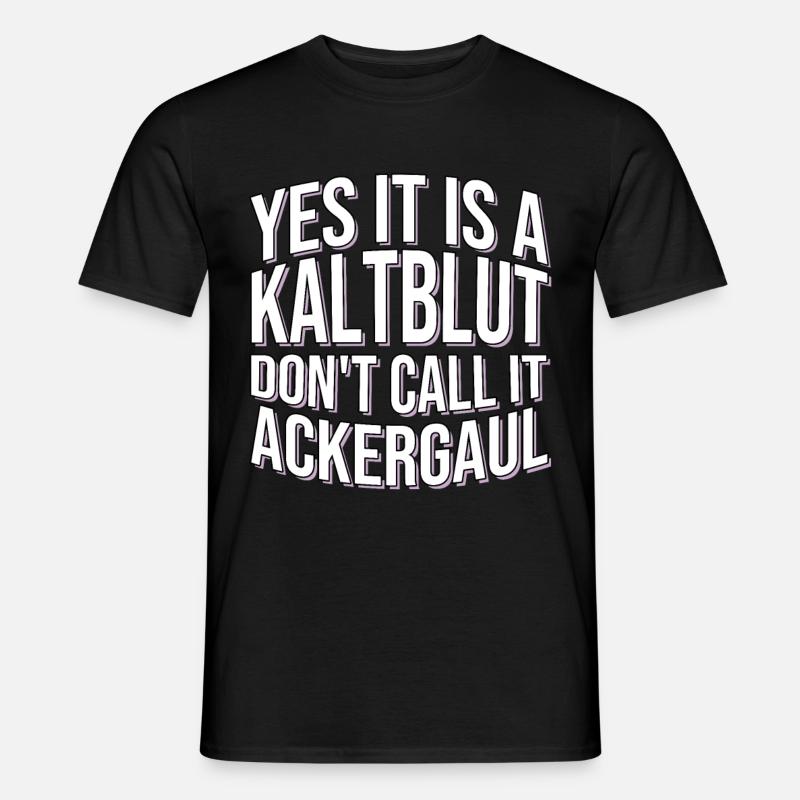 Pferd Spruch Kaltblüter - Männer T-Shirt - Schwarz