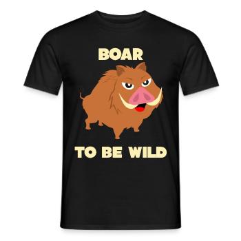Boar - funny saying Boar to be Wild - Men's T-Shirt - black - Front - AI Model Male 178 light (178cm)