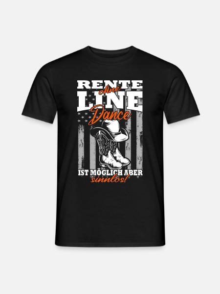 Rente ohne Line Dance ist möglich aber sinnlos - Männer T-Shirt - Schwarz