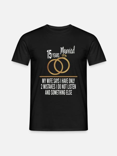 15th year married only 2 mistakes 15th wedding anniversary - Men's T-Shirt - black