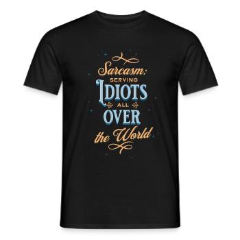 Sarcasm: Serving Idiots all over the World - Men's T-Shirt - black - Front - AI Model Male 178 light (178cm)