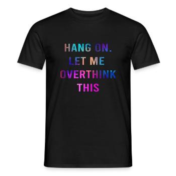 Thinker Rethink Hang On Let Me Overthing This - Men's T-Shirt - black - Front - AI Model Male 178 light (178cm)