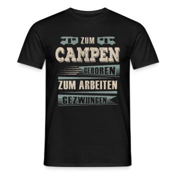 Zum Camping Geboren Zum Arbeiten Gewzungen - Männer T-Shirt - Schwarz - Vorne - AI Model Male 178 light (178cm)