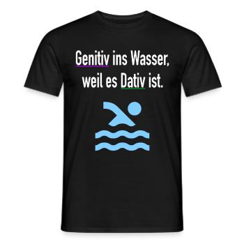 Genitiv Ins Wasser Weil Es Dativ Ist Grammatik - Männer T-Shirt - Schwarz - Vorne - AI Model Male 178 light (178cm)
