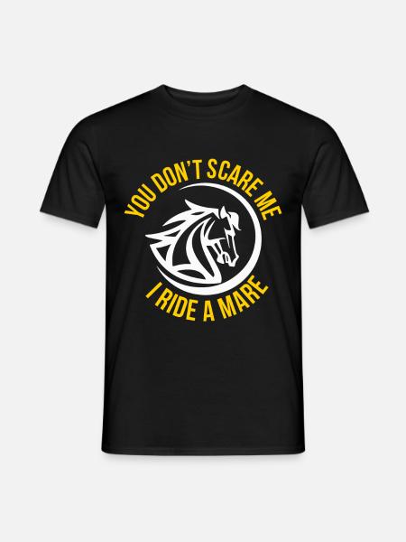 You Don't Scare Me I Ride A Mare - Männer T-Shirt - Schwarz