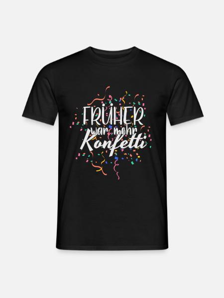 Karneval Früher war mehr Konfetti Fasching - Männer T-Shirt - Schwarz