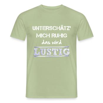 Unterschaetz mich ruhig das wird lustig und wie! - Männer T-Shirt - Sage - Vorne - AI Model Male 178 light (178cm)