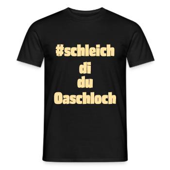 Schleich di, du Oaschloch - Männer T-Shirt - Schwarz - Vorne - AI Model Male 178 light (178cm)