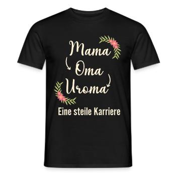 Mama Oma Uroma eine steile Karriere Geburt - Männer T-Shirt - Schwarz - Vorne - AI Model Male 178 light (178cm)