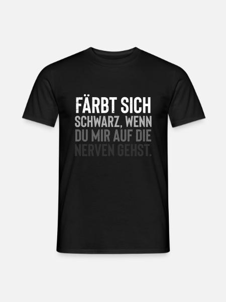 Färbt sich schwarz wen du mir auf die nerven gehst - Männer T-Shirt - Schwarz