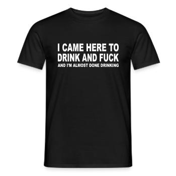 Je suis venu ici pour boire et baiser - Spruch Sprüche - T-shirt homme - noir - Devant - AI Model Male 178 light (178cm)