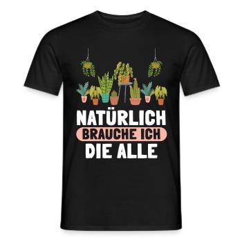 Natürlich Brauche Ich Die Alle - Männer T-Shirt - Schwarz - Vorne - AI Model Male 178 light (178cm)