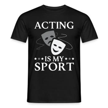 Schauspielen Ist Mein Sport Darsteller - Männer T-Shirt - Schwarz - Vorne - AI Model Male 178 light (178cm)