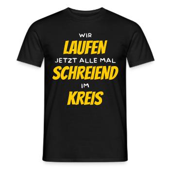 Wir laufen jetzt alle mal schreiend im Kreis - Männer T-Shirt - Schwarz - Vorne - AI Model Male 178 light (178cm)
