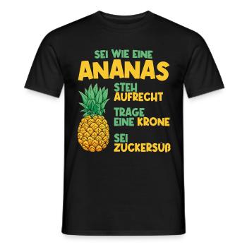Sei wie eine Ananas - Aufrecht Krone Krönchen Süß - Männer T-Shirt - Schwarz - Vorne - AI Model Male 178 light (178cm)
