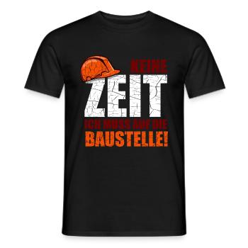 Keine Zeit Ich Muss Auf Die Baustelle Humor - Männer T-Shirt - Schwarz - Vorne - AI Model Male 178 light (178cm)