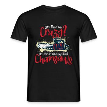 Tu penses que je suis folle ? Scie à chaîne Humour - T-shirt homme - noir - Devant - AI Model Male 178 light (178cm)