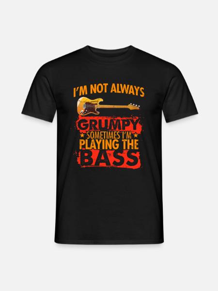 I m not always grumpy sometimes i play the bass - Men's T-Shirt - black