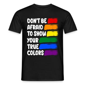 DONT BE AFRAID TO SHOW YOUR TRUE COLORS - Männer T-Shirt - Schwarz - Vorne - AI Model Male 178 light (178cm)