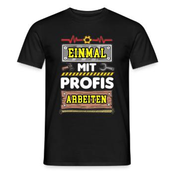 Einmal Mit Profis Arbeiten Handwerker Spruch Humor - Männer T-Shirt - Schwarz - Vorne - AI Model Male 178 light (178cm)