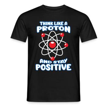 Stay Positive Proton Physicist Joke Humor Physics - Men's T-Shirt - black - Front - AI Model Male 178 light (178cm)