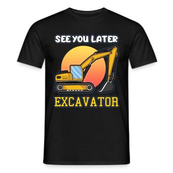 Rendez-vous plus tard le conducteur de l'excavatrice d'excavatrice disant - T-shirt homme - noir - Devant - AI Model Male 178 light (178cm)