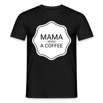 Mama Needs A Coffee Mom Life Mommy - Men's T-Shirt - black - Front - AI Model Male 178 light (178cm)