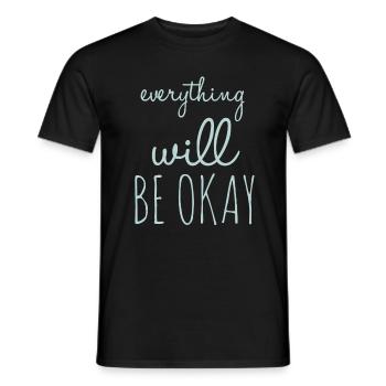 Everything Will Be Okay Optimism - Men's T-Shirt - black - Front - AI Model Male 178 light (178cm)