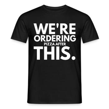 Wir bestellen Pizza nach diesem lustigen - Männer T-Shirt - Schwarz - Vorne - AI Model Male 178 light (178cm)