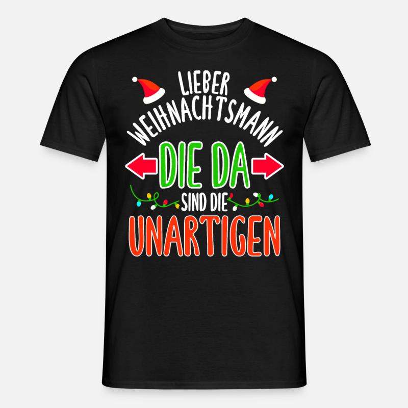 Lieber Weihnachtsmann, die da sind die Unartigen - Männer T-Shirt - Schwarz