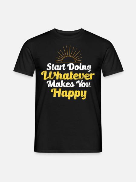 Mindset Start Doing What Makes You Happy Inspirati - Men's T-Shirt - black