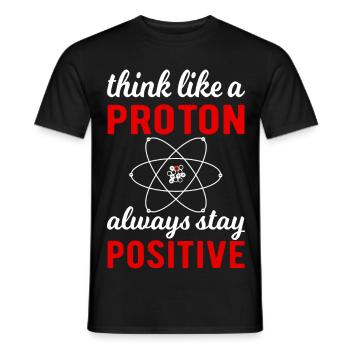 Think like a Proton - always stay positive! - Männer T-Shirt - Schwarz - Vorne - AI Model Male 178 light (178cm)