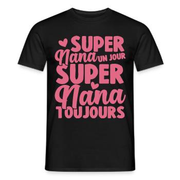 Femme Super Nana Un Jour Super Nana Toujours Nana - T-shirt homme - noir - Devant - AI Model Male 178 light (178cm)